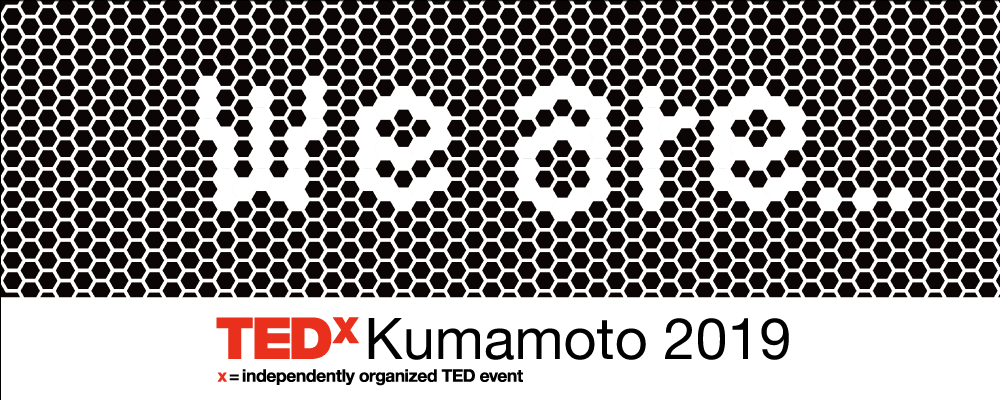 TEDxKumamoto 2019 We are...